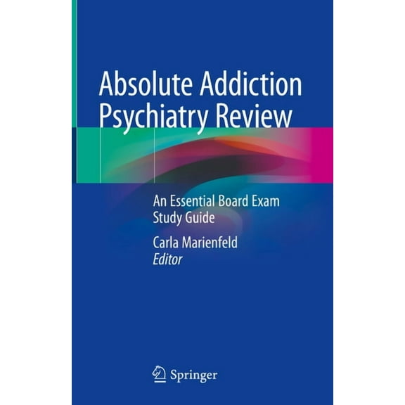Absolute Addiction Psychiatry Review: An Essential Board Exam Study Guide, (Hardcover)
