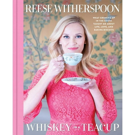 Whiskey in a Teacup: What Growing Up in the South Taught Me about Life, Love, and Baking