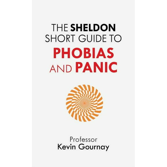 The Sheldon Short Guide to Phobias and Panic, (Paperback)