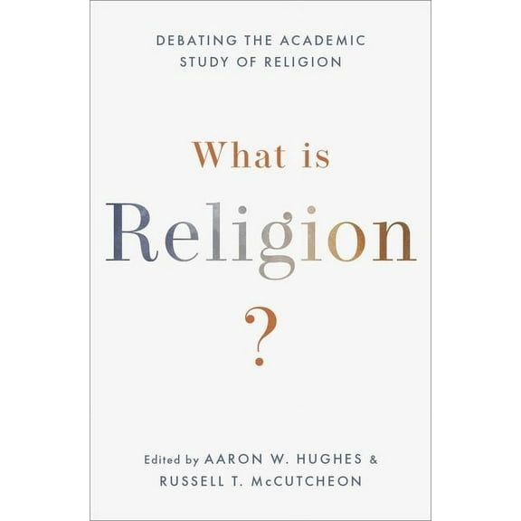 What Is Religion?: Debating the Academic Study of Religion, (Paperback)