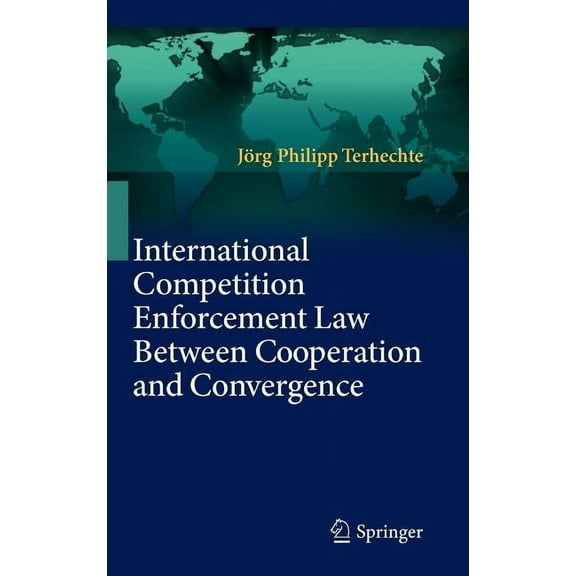 International Competition Enforcement Law Between Cooperation and Convergence, (Hardcover)