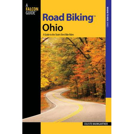 Road Biking(tm) Ohio : A Guide to the State's Best Bike (Best Road Bike Rides)
