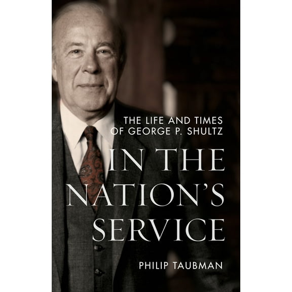 Pre-Owned In the Nation's Service: The Life and Times of George P. Shultz (Hardcover) 1503631125 9781503631120