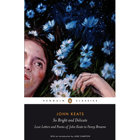 So Bright and Delicate: Love Letters and Poems of John Keats to Fanny Brawne - (Best Love Letters And Poems)