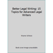 Better Legal Writing : 15 Topics for Advanced Legal Writers, Used [Hardcover]