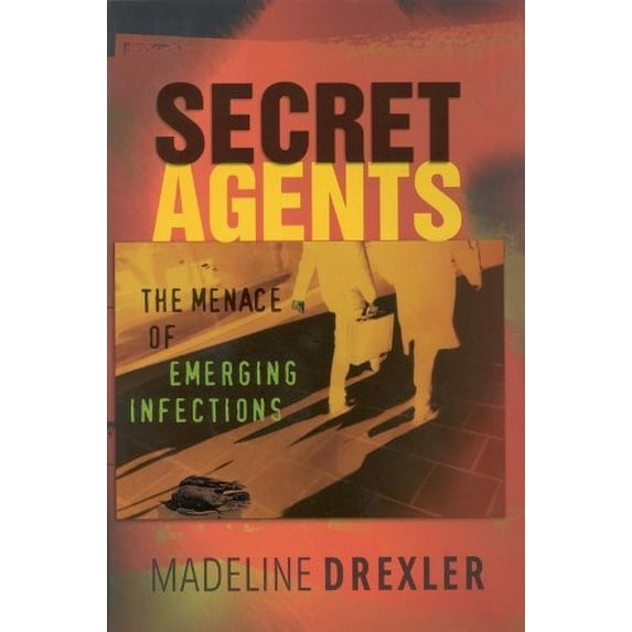 Pre-Owned Secret Agents: The Menace of Emerging Infections (Hardcover) 0309076382 9780309076388