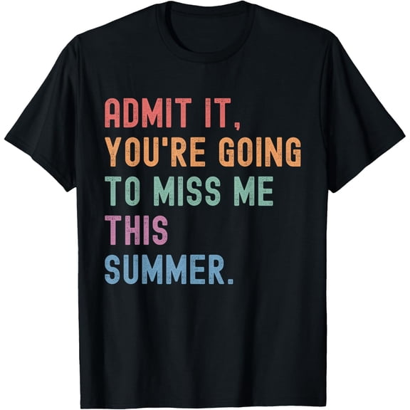 Admit it You're Going To Miss Me This Summer Funny Vacation T-Shirt