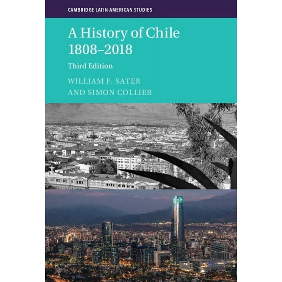 Cambridge Latin American Studies A History of Chile 1808-2018, Book 126, (Hardcover)