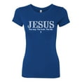 thumbnail image 2 of Wild Bobby Jesus the Way. The Truth. The Life Inspirational/Christian Women Slim Fit Junior Tee, Royal, X-Large, 2 of 5