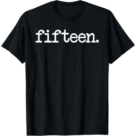 15 Years Old "fifteen." - 15th Birthday Gift T-Shirt T-Shirt