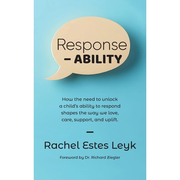 Response - ABILITY: How the Need to Unlock a Child's Ability to Respond Shapes the Way We Love, Care, Support, and Uplif, (Paperback)