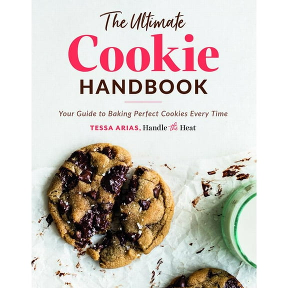 The Ultimate Cookie Handbook: Your Guide to Baking Perfect Cookies Every Time, (Hardcover)
