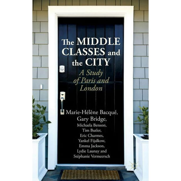 The Middle Classes and the City: A Study of Paris and London, (Hardcover)