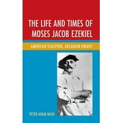 The Life and Times of Moses Jacob Ezekiel, (Hardcover)