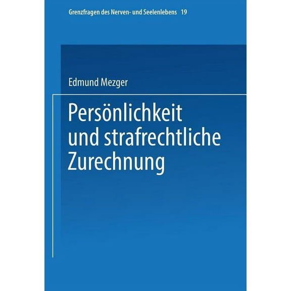 Grenzfragen Des Nerven- Und Seelenlebens Persönlichkeit Und Strafrechtliche Zurechnung, Book 124, (Paperback)