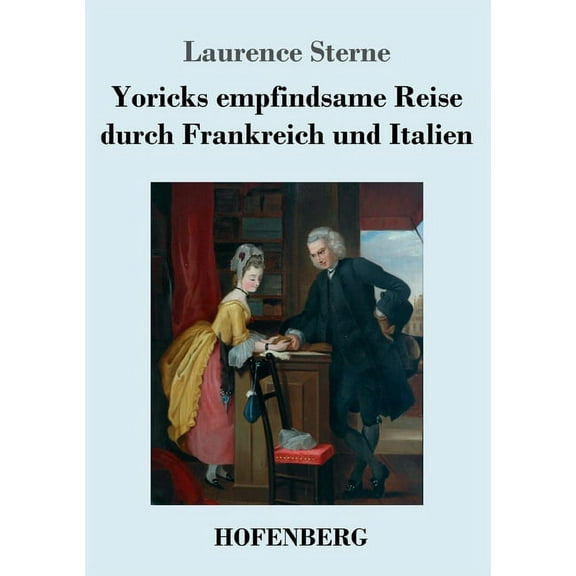 Yoricks empfindsame Reise durch Frankreich und Italien (German Edition)