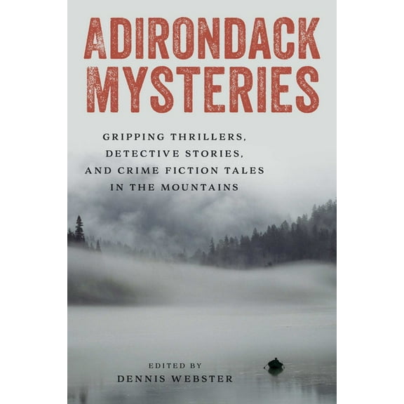 Adirondack Mysteries: Gripping Thrillers, Detective Stories, and Crime Fiction Tales in the Mountains, (Paperback)