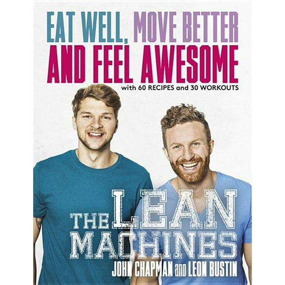 The Lean Machines : Eat Well, Move Better and Feel Awesome (Paperback)