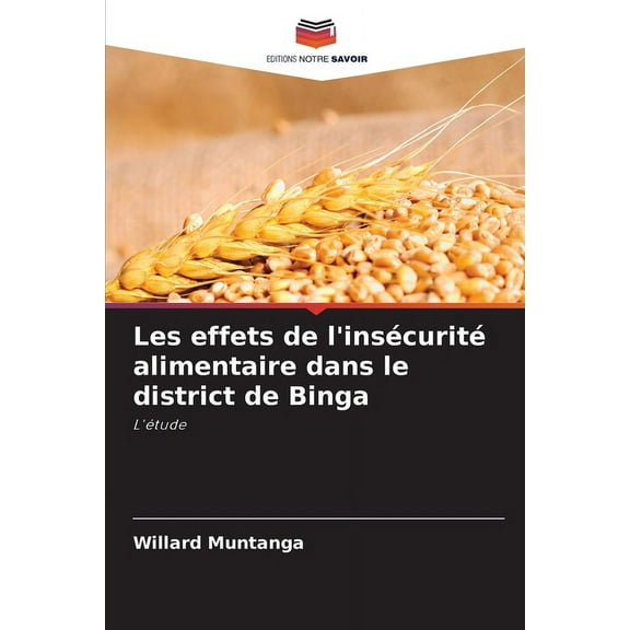 Les effets de l'insécurité alimentaire dans le district de Binga, (Paperback)