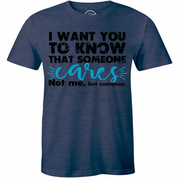 Someone Cares Not Me But Someone Men's Sarcastic Funny Gift Adult T-Shirt