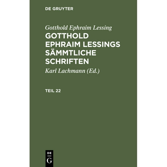 Gotthold Ephraim Lessing: Gotthold Ephraim Lessings SÃ¤mmtliche Schriften. Teil 22, (Hardcover)