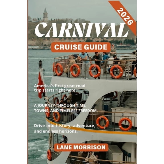 Carnival Cruise Guide 2026: Explore Top Caribbean, Bahamas, and Alaska Voyages with Insider Itineraries, Port Highlights, (Paperback)