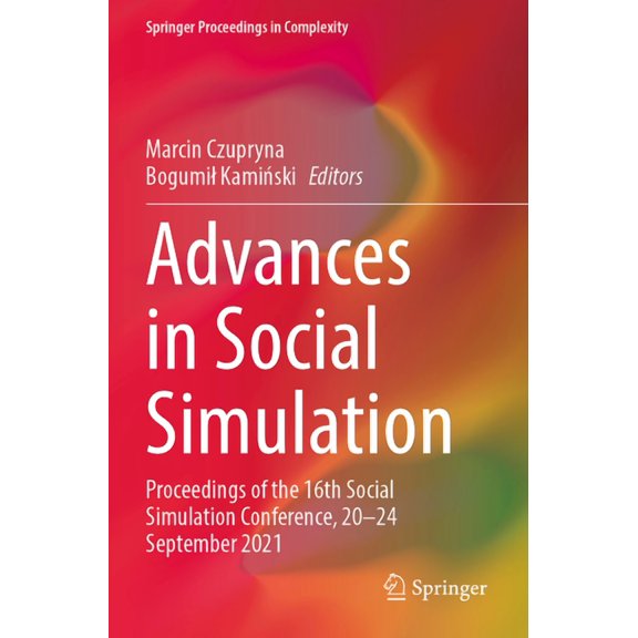 Springer Proceedings in Complexity Advances in Social Simulation: Proceedings of the 16th Social Simulation Conference, 20-24 September 2021, (Paperback)