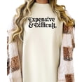 thumbnail image 4 of Expensive and Difficult Shirt for Women and Teens Funny Phrase Graphic Tee Ivory Shirt Adult 2X-Large, 4 of 4