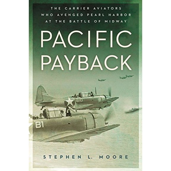 Pre-Owned Pacific Payback: The Carrier Aviators Who Avenged Pearl Harbor at the Battle of Midway (Hardcover) 0451465520 9780451465528
