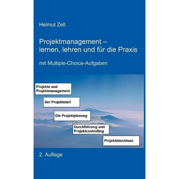 Projektmanagement: - lernen, lehren und fÃ¼r die Praxis, (Paperback)