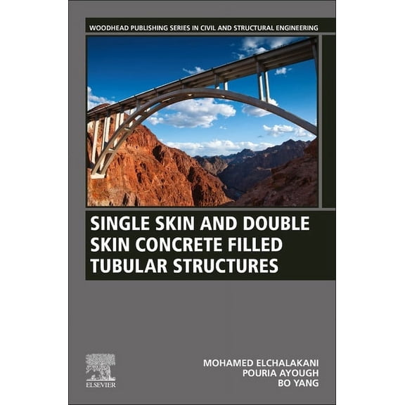 Woodhead Publishing Civil and Structural Single Skin and Double Skin Concrete Filled Tubular Structures: Analysis and Design, (Paperback)