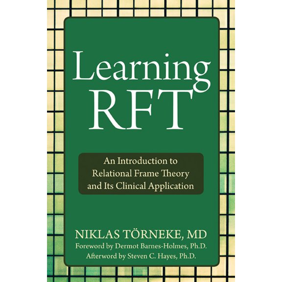 Learning RFT : An Introduction to Relational Frame Theory and Its Clinical Application (Paperback)