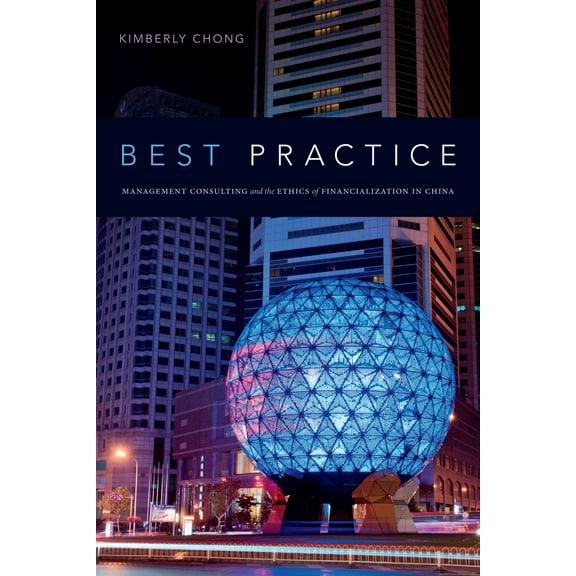 Best Practice : Management Consulting and the Ethics of Financialization in China (Paperback)