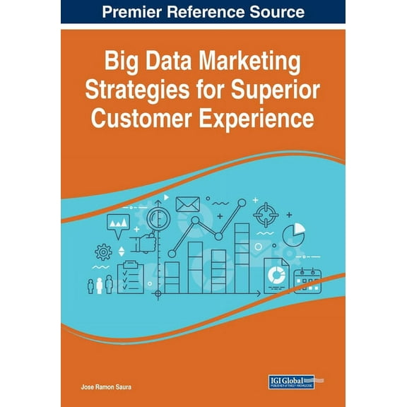 Big Data Marketing Strategies for Superior Customer Experience, (Paperback)