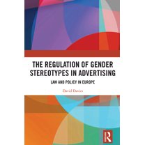 The Regulation of Gender Stereotypes in Advertising: Law and Policy in Europe, (Hardcover)