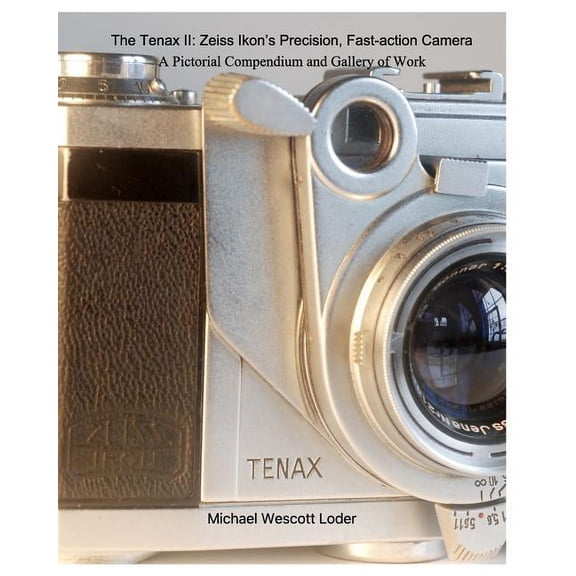 The Tenax II: Zeiss Ikon's Precision, Fast-action Camera: A Pictorial Compendium and Gallery of Work, (Paperback)