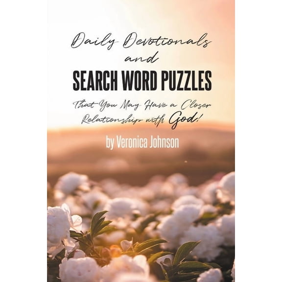 Daily Devotionals and Search Word Puzzles That You May Have a Closer Relationship with God!, (Paperback)