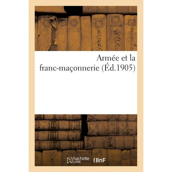 Sciences Sociales: Armée Et La Franc-Maçonnerie: Compte Rendu de la Réunion Donnée Le 21 Décembre À La Salle de la Société d'Horticulture (Paperback)