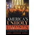 thumbnail image 1 of America's Unholy Ghosts: les Racines Racistes de Notre Foi et de Notre Politique, 1 of 1