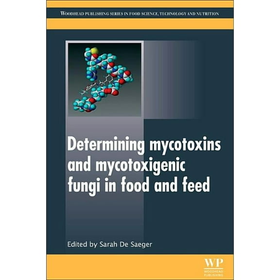 Woodhead Publishing Food Science, Techno Determining Mycotoxins and Mycotoxigenic Fungi in Food and Feed, (Paperback)