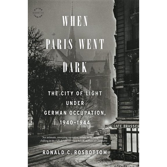When Paris Went Dark: The City of Light Under German Occupation, 1940-1944, (Paperback)