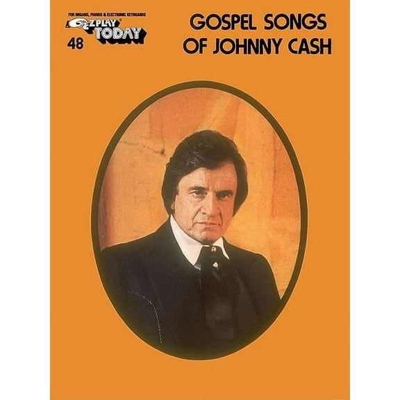 E-Z Play Today: Gospel Songs of Johnny Cash: E-Z Play Today Volume 48 (Paperback)