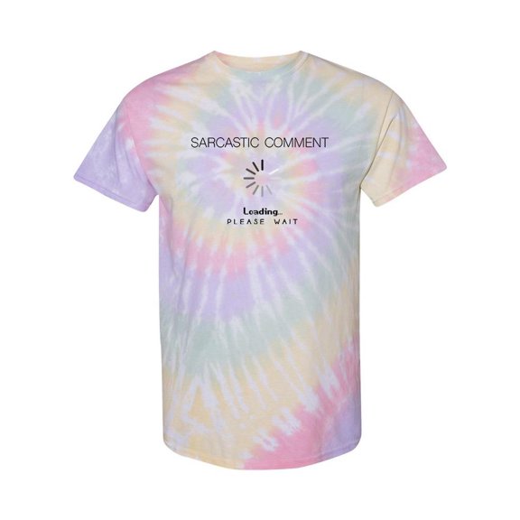 Sarcastic Comment Is Loading Tie Dye Spiral Women -SPIdeals Designs, Female XX-Large