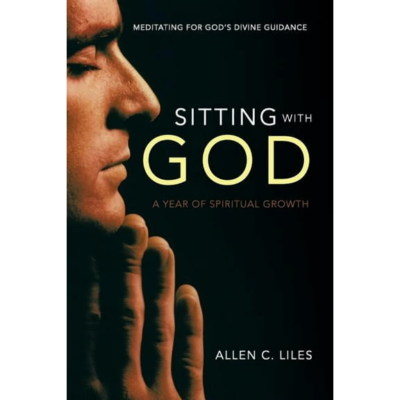 Sitting with God: Meditating for God's Divine Guidance, (Paperback)