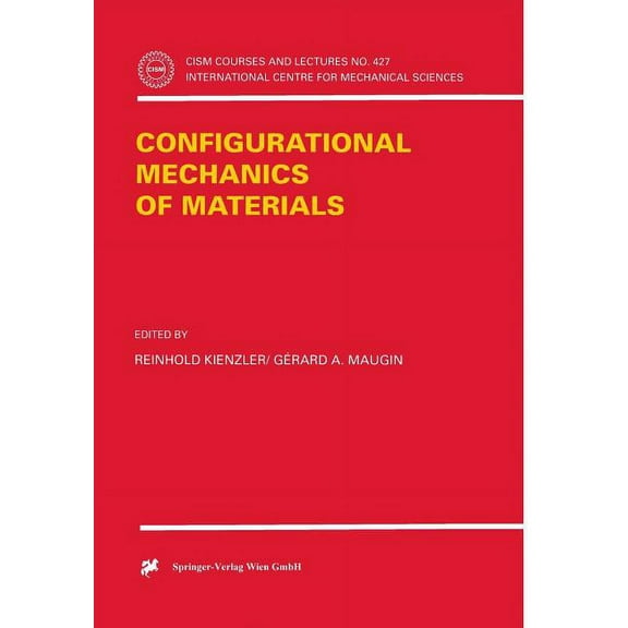 CISM International Centre for Mechanical Configurational Mechanics of Materials, Book 427, (Paperback)