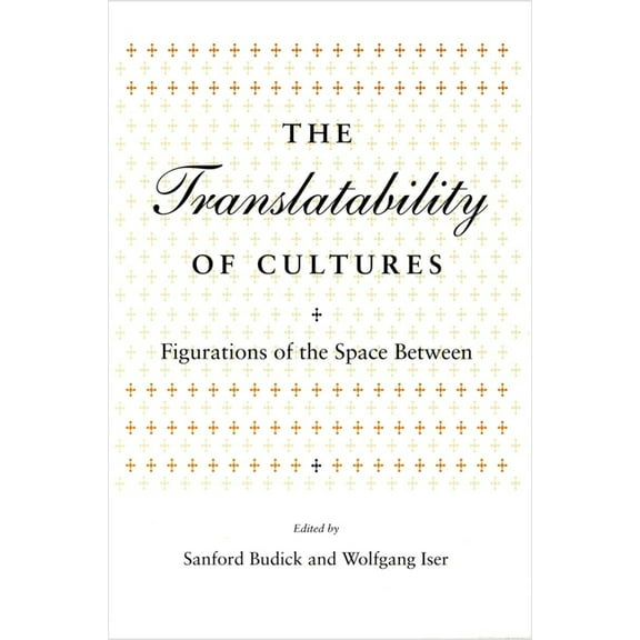 Irvine Studies in the Humanities Translatability of Cultures: Figurations of the Space Between, (Hardcover)