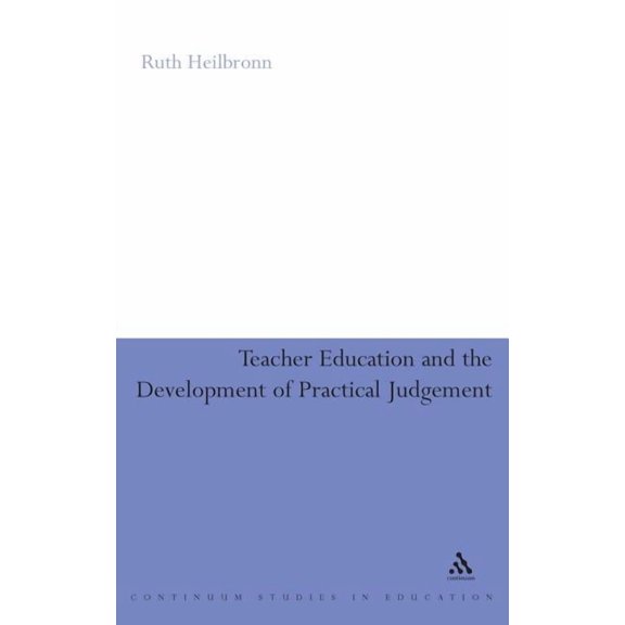 Teacher Education and the Development of Practical Judgement, (Hardcover)