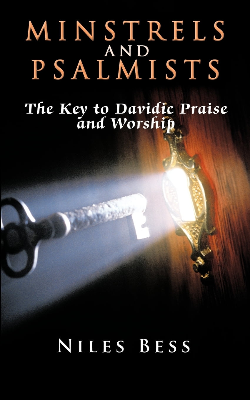 Minstrels and Psalmists The Key to Davidic Praise and Worship
