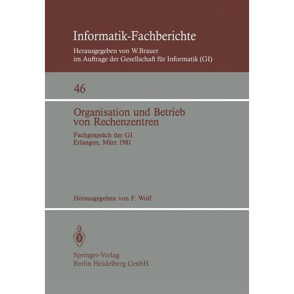 Informatik-Fachberichte Organisation Und Betrieb Von Rechenzentren: FachgesprÃ¤ch Der GI Erlangen, 12./13. MÃ¤rz 1981, Book 46, (Paperback)