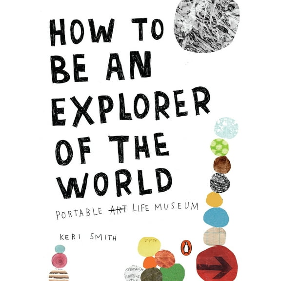 Pre-Owned How to Be an Explorer of the World: Portable Life Museum (Paperback) 0399534601 9780399534607
